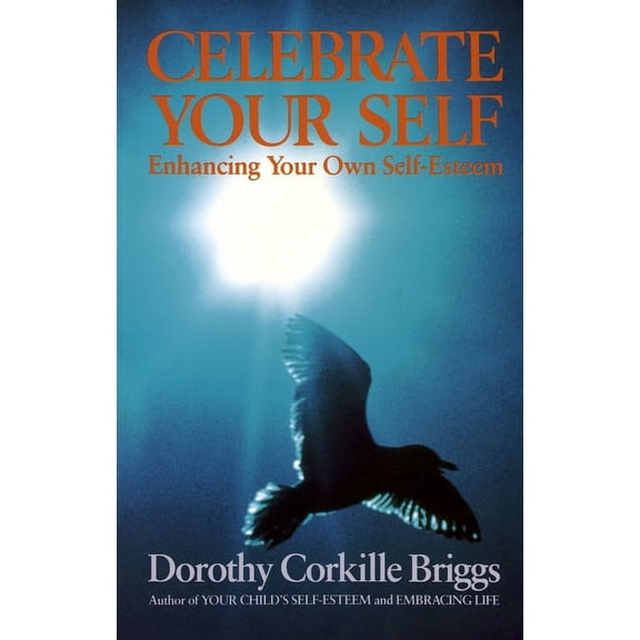 Celebrate Your Self: Enhancing Your Self-Esteem, (Paperback)