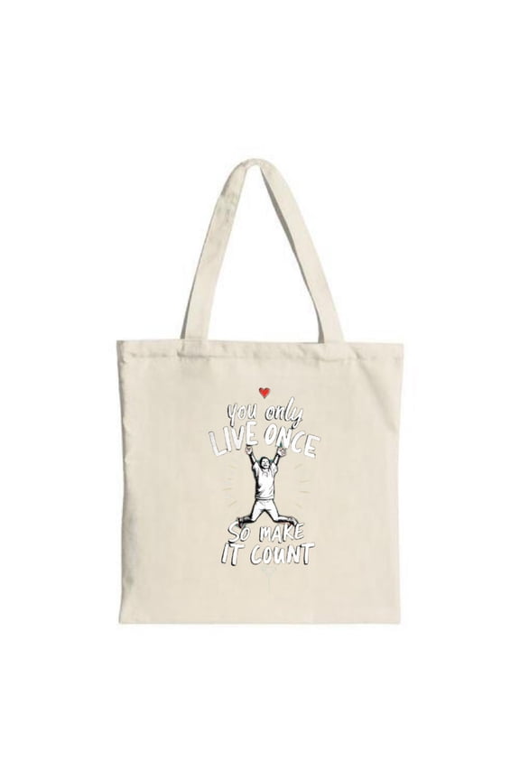 Celebrate life with our canvas tote bag featuring a joyful figure and inspiring text: " YOU ONLY LIVE ONCE SO MAKE IT COUNT " with a heart