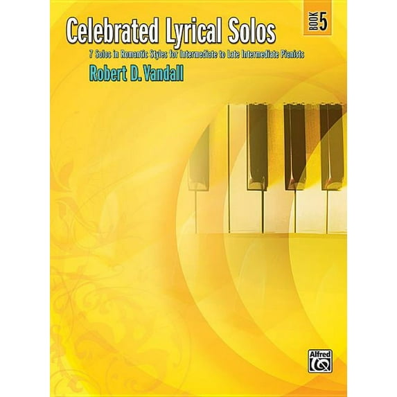 Celebrated: Celebrated Lyrical Solos, Bk 5: 7 Solos in Romantic Styles for Intermediate to Late Intermediate Pianists (Paperback)