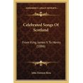 thumbnail image 1 of Celebrated Songs Of Scotland : From King James V To Henry (1886) (Paperback), 1 of 1