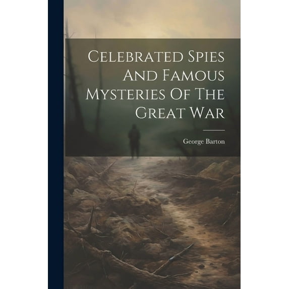 Celebrated Spies And Famous Mysteries Of The Great War (Paperback)