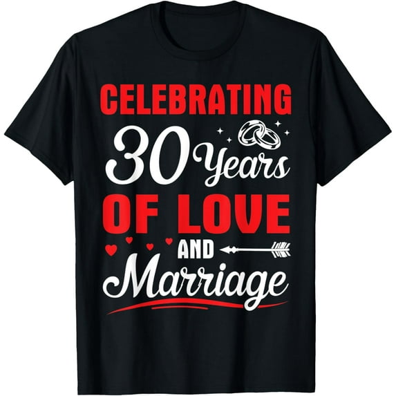 Celebrating 30 Years Of Love And Marriage Happy Husband Wife T-ShirtMen's and women's gift, black and white T-shirt, size: Extra large S-4XL
