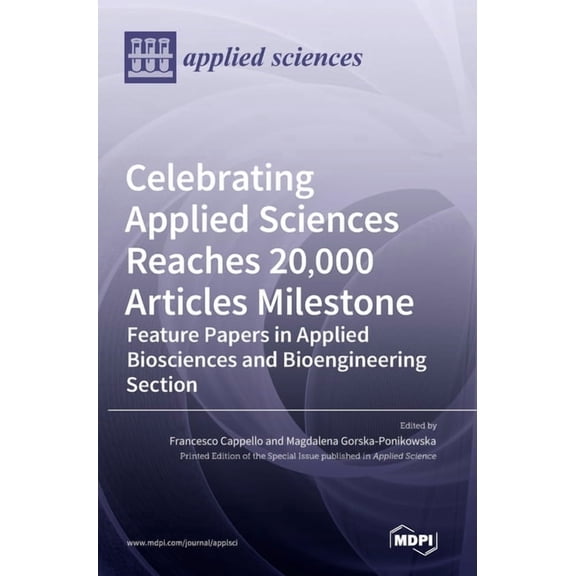 Celebrating Applied Sciences Reaches 20,000 Articles Milestone: Feature Papers in Applied Biosciences and Bioengineering, (Hardcover)