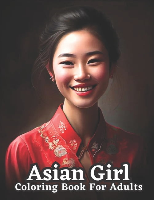 Celebrating Asian Women: An Adult Coloring Book: Explore the Beauty and Diversity of Asian Culture, (Paperback)