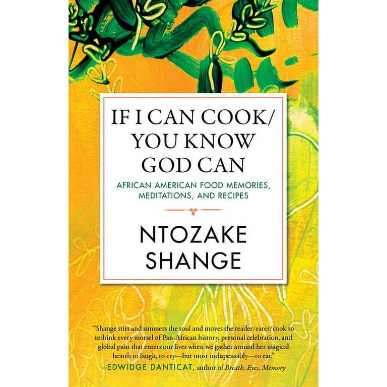 Celebrating Black Women Writers: If I Can Cook/You Know God Can : African  American Food Memories, Meditations, and Recipes (Series #2) (Paperback) 