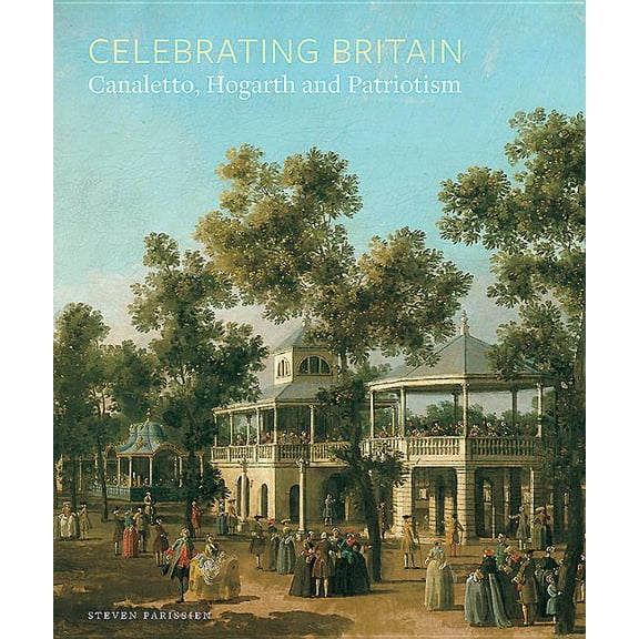 Celebrating Britain : Canaletto, Hogarth and Patriotism (Paperback)
