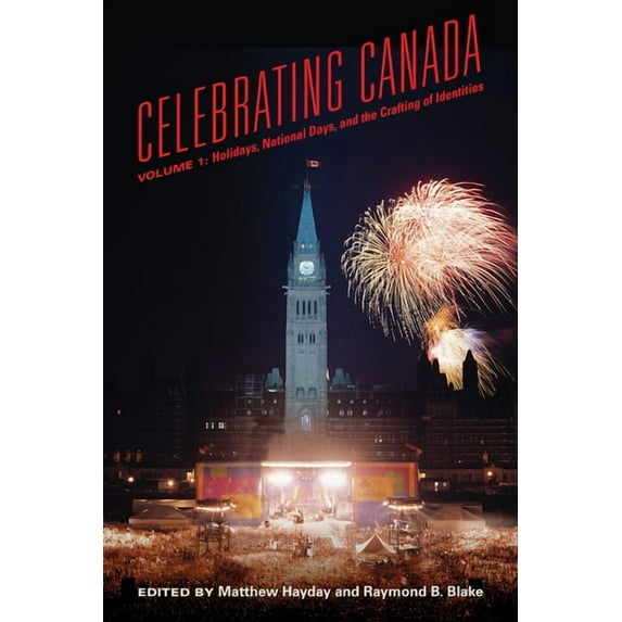 Celebrating Canada: Holidays, National Days, and the Crafting of Identities, (Paperback)