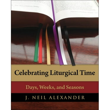 Celebrating: Celebrating Liturgical Time: Days, Weeks, and Seasons (Paperback)