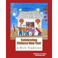 thumbnail image 1 of Pre-Owned Celebrating Chinese New Year: A Rich Tradition: Volume 1 (Chinese Culture Education Series) Paperback, 1 of 1