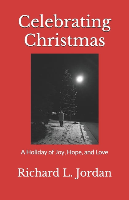 Celebrating Christmas: A Holiday of Joy, Hope, and Love (Paperback)