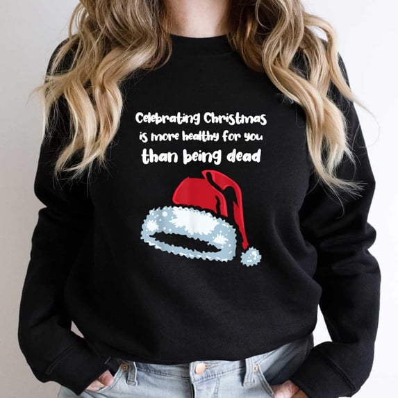 Celebrating Christmas Is More Healthy Than Being Dead Funny Graphic SW863 Unisex Sweatshirt, Up to Size 5XL