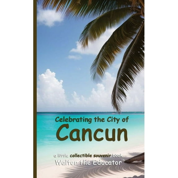 Celebrating Cities Book Celebrating the City of Cancun, (Paperback)