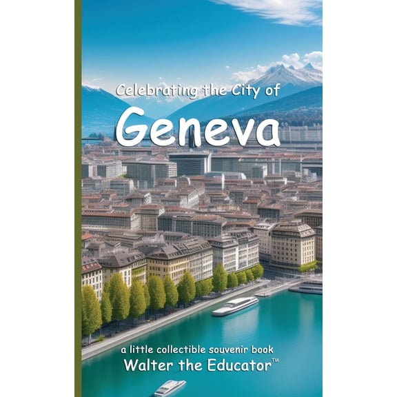 Celebrating Cities Book Celebrating the City of Geneva, (Paperback)