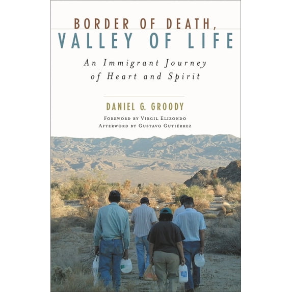 Celebrating Faith: Explorations in Latin Border of Death, Valley of Life: An Immigrant Journey of Heart and Spirit, (Paperback)