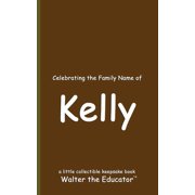 Celebrating Family Names Book Celebrating the Family Name of Kelly, Paperback
