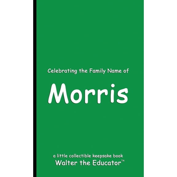 Celebrating Family Names Book Celebrating the Family Name of Morris, (Paperback)
