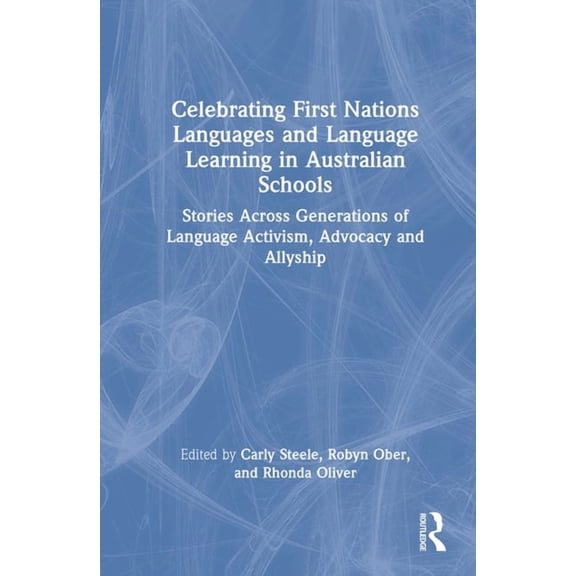 Celebrating First Nations Languages and Language Learning in Australian Schools: Stories Across Generations of Language , (Hardcover)