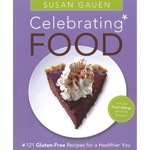 Pre-Owned Celebrating Food: 121 Gluten-Free Recipes for a Healthier You (Paperback) 1599799456 9781599799452