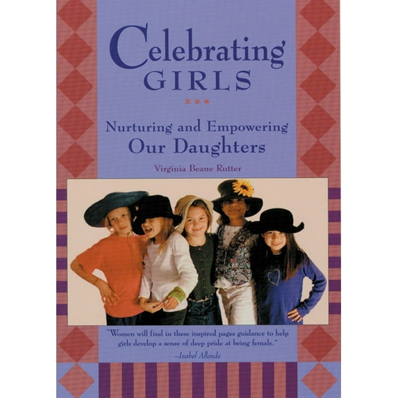 Celebrating Girls : Nurturing and Empowering Our Daughters (Paperback)