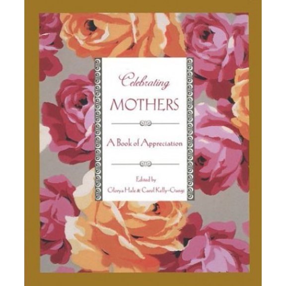 Pre-Owned Celebrating Mothers: A Book of Appreciation (Hardcover) 1586635824 9781586635824