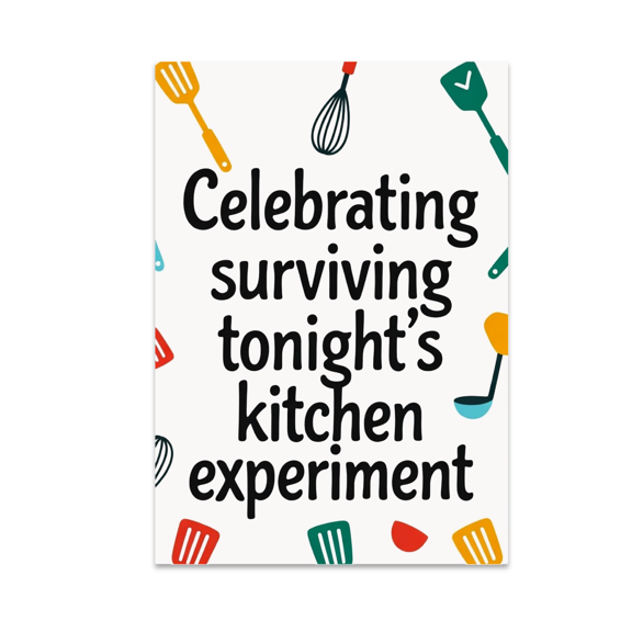 Celebrating Surviving Tonight's Kitchen Experiment - Cooking Humor Enthusiast - 13x19 Poster Print