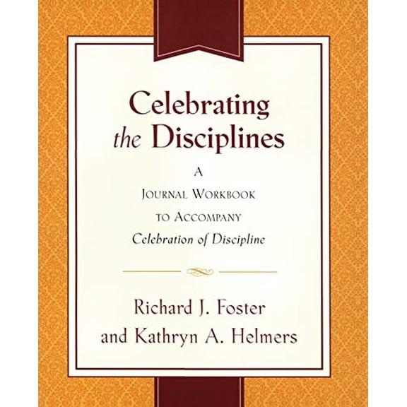 Pre-Owned Celebrating the Disciplines: A Workbook Journal to Accompany Celebration of Discipline (Paperback) 0060698675 9780060698676