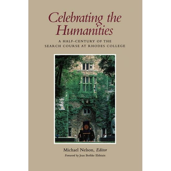 Celebrating the Humanities: A Half-Century of the Search Course at Rhodes College, (Paperback)