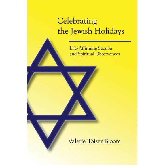 Celebrating the Jewish Holidays: Life-Affirming Secular and Spiritual Observances (Paperback)