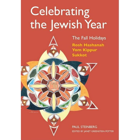 Celebrating the Jewish Year Celebrating the Jewish Year: The Fall Holidays: Rosh Hashanah, Yom Kippur, Sukkot, (Paperback)