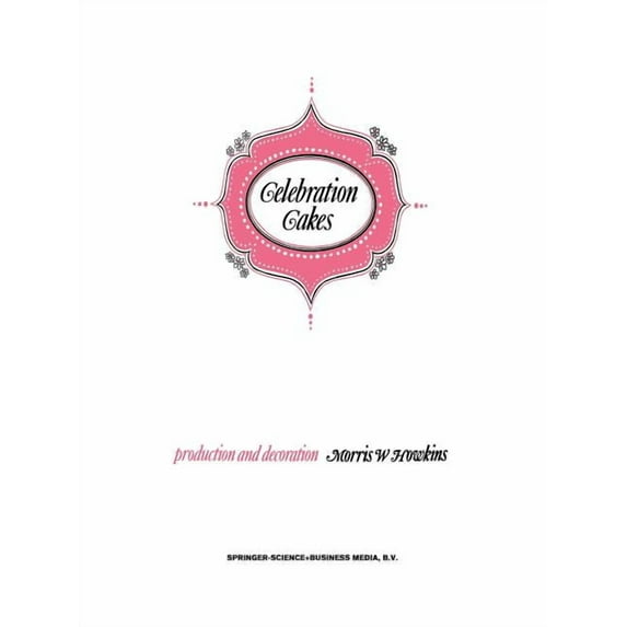 Celebration Cakes: Their Production and Decoration, (Paperback)