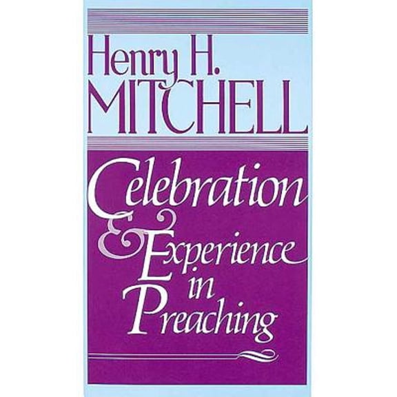 Pre-Owned Celebration & Experience in Preaching (Paperback) 0687047447 9780687047444