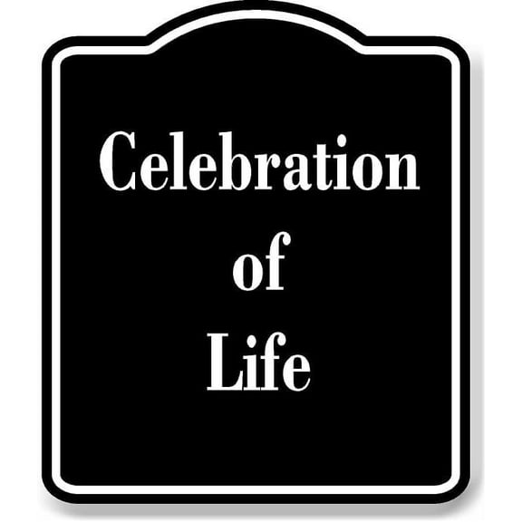 Celebration of Life BLACK Aluminum Composite Sign 15''x18''