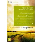 Celebremos La Recuperaci&#xf3;n Celebremos La Recuperaci&#xf3;n Gu&#xed;a 3: C&#xf3;mo Mejorar Su Relaci&#xf3;n Con Dios, Con Usted Mismo Y Con Otros: Un Programa de Recupe, (Paperback)
