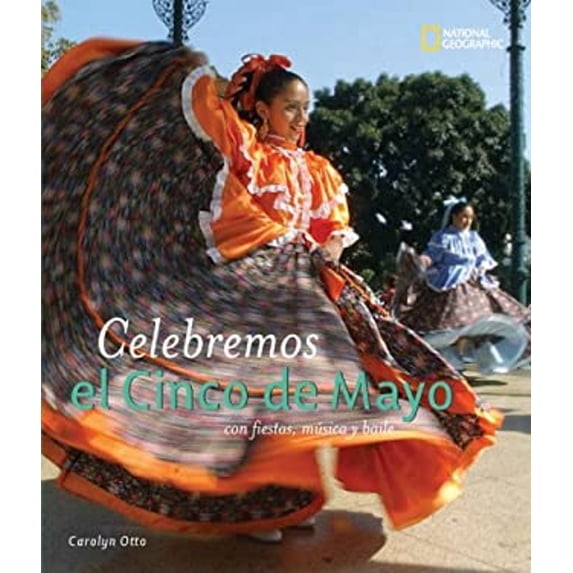 Pre-Owned Celebremos El Cinco de Mayo: Con Fiestas, Musica Y Baile (Hardcover) 1426303637 9781426303630