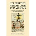 thumbnail image 1 of Celebrities, Heroes and Champions: Popular Politicians in the Age of Reform, 1810-67, (Hardcover), 1 of 1