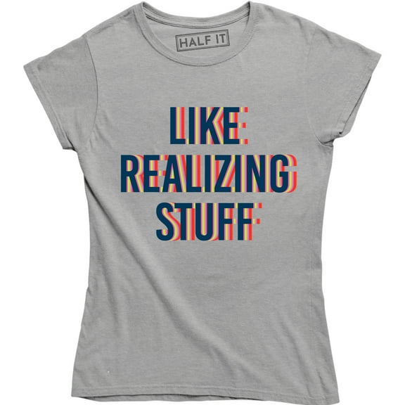 Celebrity Like realizing stuff Fashion Funny Slogan Outfit T-Shirt