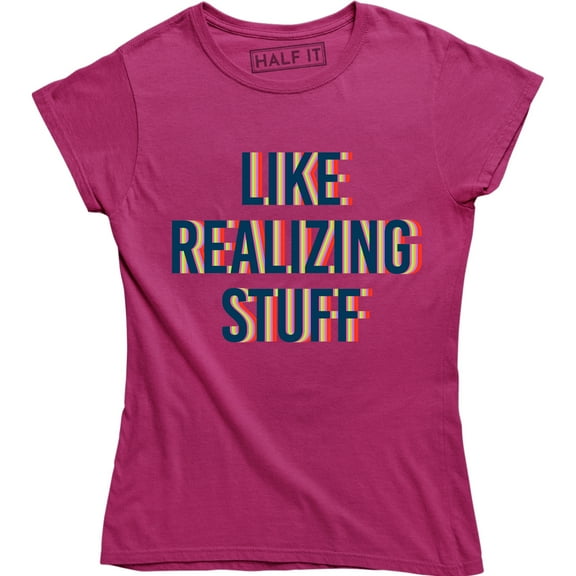 Celebrity Like realizing stuff Fashion Funny Slogan Outfit T-Shirt