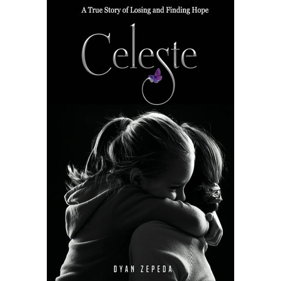 Celeste: A True Story of Losing and Finding Hope (Paperback)