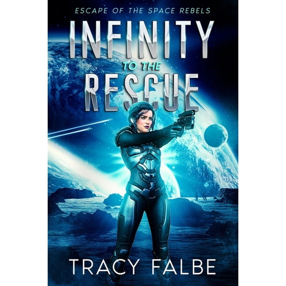 Celeste Sterling Space Opera Infinity to the Rescue: Escape of the Space Rebels, Book 1, (Paperback)