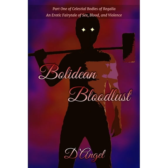 Celestial Bodies of Regalia: Bolidean Bloodlust (Series #1) (Paperback)