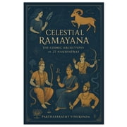 Celestial Ramayana The Cosmic Archetypes of 27 Nakshatras, Paperback
