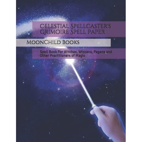Celestial Spellcaster's Grimoire Spell Paper: Spell Book for Witches, Wiccans, Pagans and Other Practitioners of Magic (Paperback)