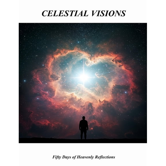 Celestial Visions: Fifty Days Of Heavenly Reflections, (Paperback)