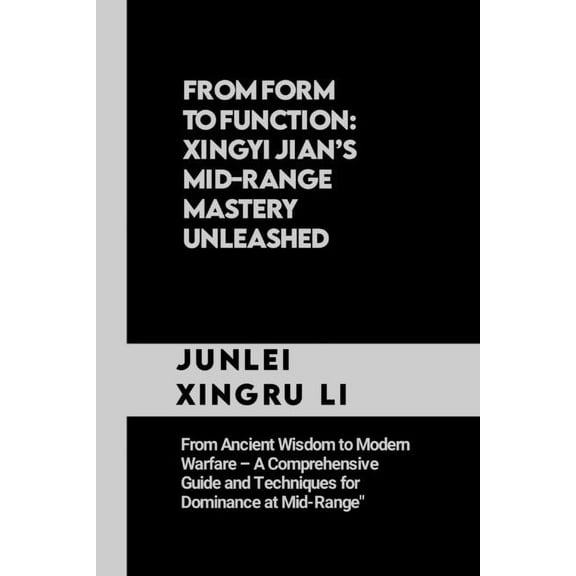 Celestial Warriors: A Never-Ending Quest From Form to Function: Xingyi Jian's Mid-Range Mastery Unleashed: From Ancient Wisdom to Modern Warfare - A Comprehensiv, Book 44, (Paperback)