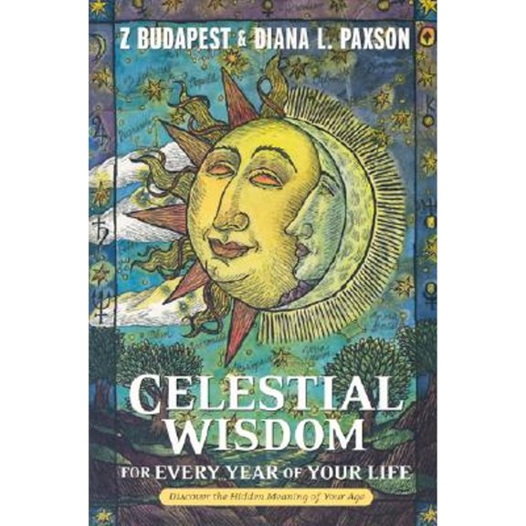 Pre-Owned Celestial Wisdom for Every Year of Your Life: Discover the Hidden Meaning of Your Age (Paperback) 157863282X 9781578632824