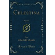 Celestina, Vol. 4 of 4 A Novel Classic Reprint