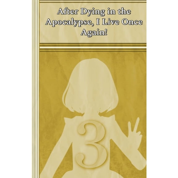 Celia: After Dying in the Apocalypse, I  Celia: After Dying in the Apocalypse, I Live Once Again!, Book 3, (Paperback)
