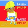 thumbnail image 1 of Pre-Owned Bruno Builder Bakes Bread (Board book) 1646868501 9781646868506, 1 of 1