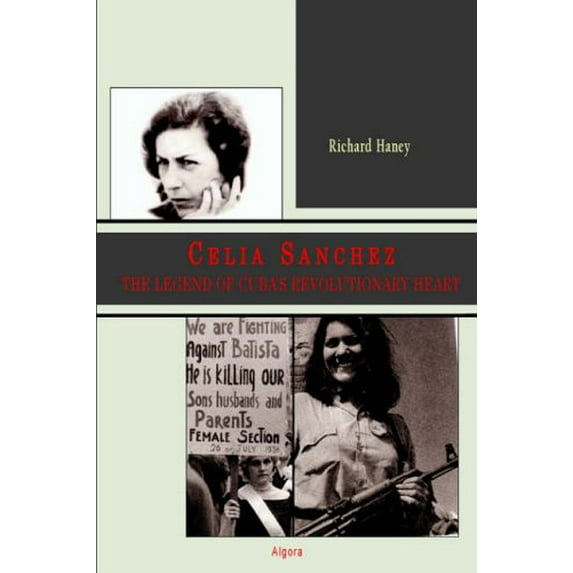 Pre-Owned Celia Sanchez: The Legend of Cuba's Revolutionary Heart (Paperback) 0875863957 9780875863955