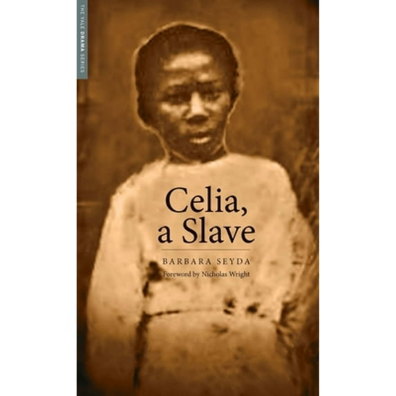 Pre-Owned Celia, a Slave (Paperback) 0300197063 9780300197068
